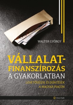 Walter Gyrgy - Vllalatfinanszrozs a gyakorlatban