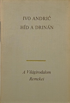 Ivo Andric - Híd a Drinán