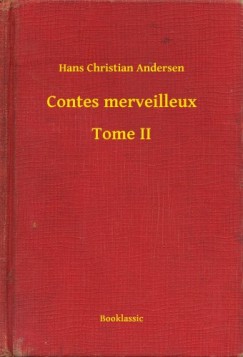 Hans Christian Andersen - Andersen Hans Christian - Contes merveilleux - Tome II