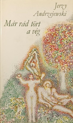 Jerzy Andrzejewski - Már rád tört a vég