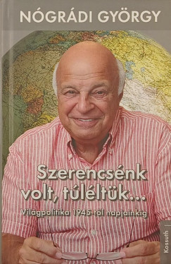 Nógrádi György - Szerencsénk volt, túléltük...