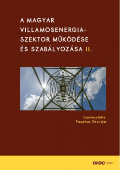 Fazekas Orsolya   (Szerk.) - A magyar villamosenergia-szektor mkdse s szablyozsa II.