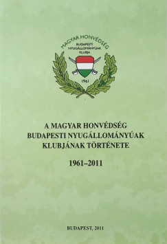 A Magyar Honvdsg Budapesti Nyugllomnyak Klubjnak trtnete 1961-2011
