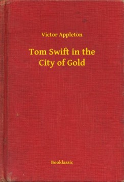 Victor Appleton - Tom Swift in the City of Gold