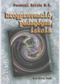 Ferenczi Zoltn - Drogprevenci, pedaggus, iskola