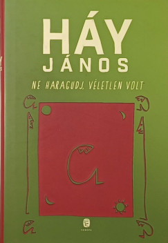 Háy János - Ne haragudj, véletlen volt
