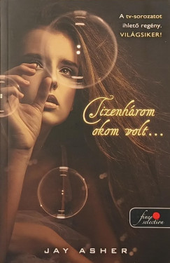 Jay Asher - Tizenhrom okom volt...