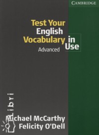 Michael Mccarthy - Felicity O' Dell - Test Your English Vocabulary in Use - Advanced