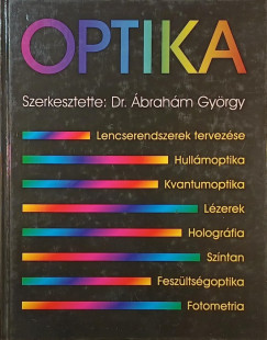 Dr. Ábrahám György (Szerk.) - Optika