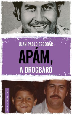 Juan Pablo Escobar - Apám, a drogbáró