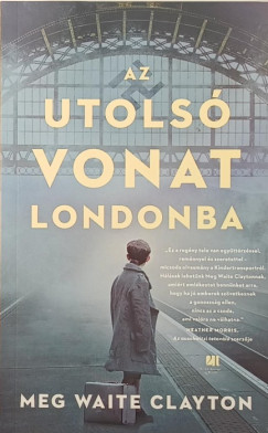 Meg Waite Clayton - Az utols� vonat Londonba