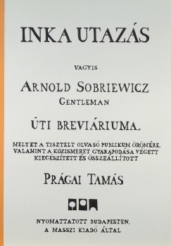 Prgai Tams - Inka utazs vagyis Arnold Sobriewicz Gentleman ti brevriuma