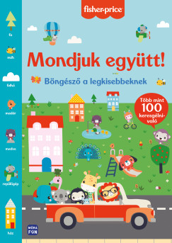 Fisher Price - Mondjuk egytt! - Bngsz a legkisebbeknek