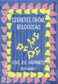 Sri Chinmoy - Szeretet, rm, boldogsg