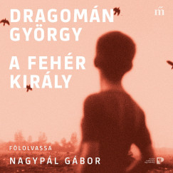 Dragomn Gyrgy - Nagypl Gbor - A fehr kirly