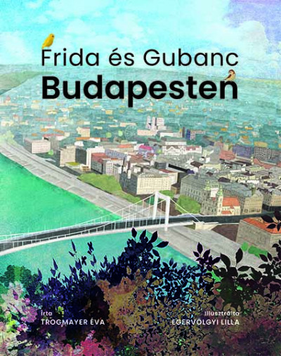 Trogmayer Éva - Frida és Gubanc Budapesten