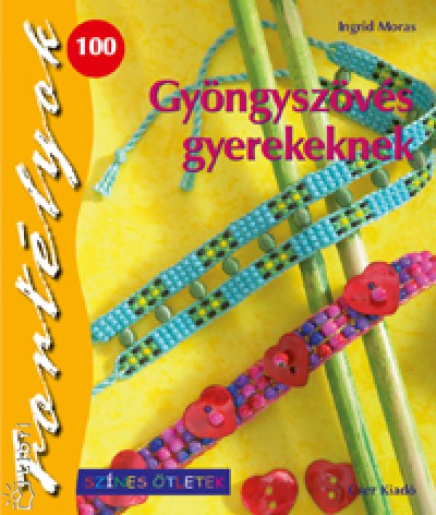 Ingrid Moras - Gyöngyszövés gyerekeknek