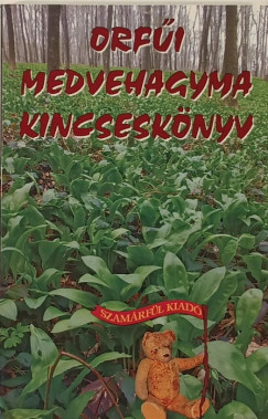 Nagy Band Andrs   (Szerk.) - Orfi medvehagyma kincsesknyv