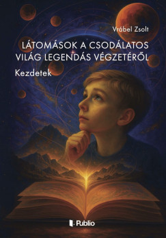 Vrbel Zsolt - Ltomsok a Csodlatos Vilg Legends Vgzetrl
