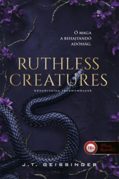 J.T. Geissinger - Ruthless Creatures - K�ny�rtelen teremtm�nyek