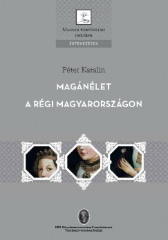 Pter Katalin - Magnlet a rgi Magyarorszgon