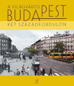 Barta Gyrgyi   (Szerk.) - Keresztly Krisztina   (Szerk.) - Sipos Andrs   (Szerk.) - A vilgvros Budapest