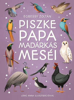 Egressy Zoltn - Piszke papa madrks mesi