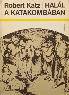 Robert Katz - Halál a katakombában