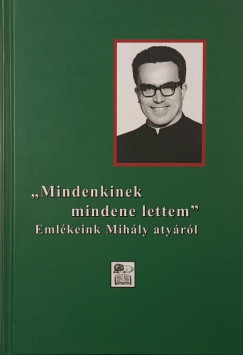 "Mindenkinek mindene lettem"