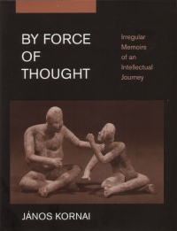Kornai János - By Force of Thought