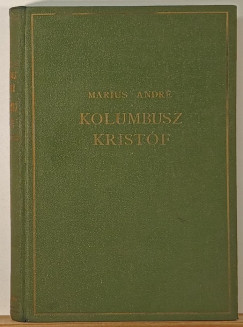 André Maurois - Kolumbusz Kristóf igaz kalandja