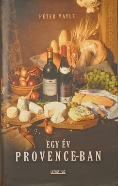 Peter Mayle - Egy év Provence-ban