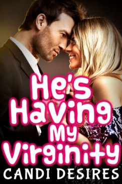 Candi Desires - He's Having My Virginity