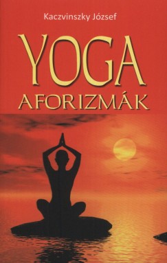 Kaczvinszky Jzsef - Yoga aforizmk