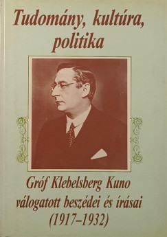 Grf Klebelsberg Kuno - Tudomny, kultra, politika