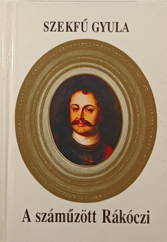 Szekf Gyula - A szmztt Rkczi