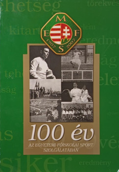 100 �v az egyetemi-f�iskolai sport szolg�lat�ban