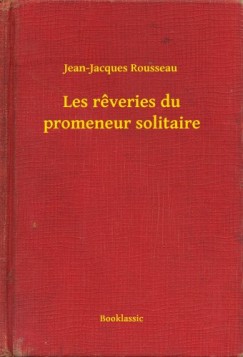 Rousseau Jean-Jacques - Jean-Jacques Rousseau - Les r?veries du promeneur solitaire