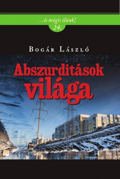 Bogár László - Abszurditások világa