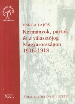 Varga Lajos - Kormnyok, prtok s vlasztjog Magyarorszgon 1918-1919