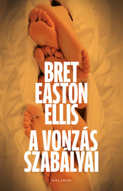Brett Easton Ellis - A vonzás szabályai