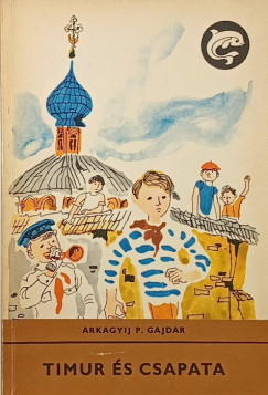 Arkagyij Gajdar - Timur és csapata