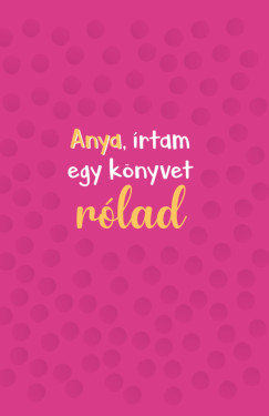 Anya, �rtam egy k�nyvet r�lad