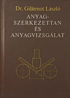 Gillemot Lszl - Anyagszerkezettan s anyagvizsglat