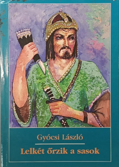 Gyócsi László - Lelkét őrzik a sasok
