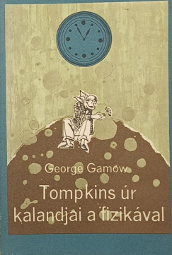 George Gamow - Tompkins úr kalandjai a fizikával