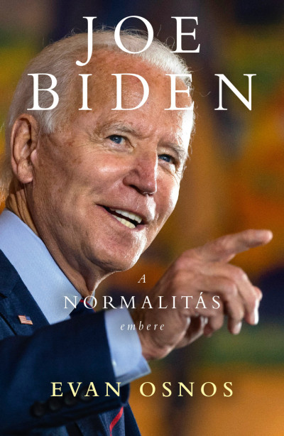 Evan Osnos - Joe Biden - a normalitás embere