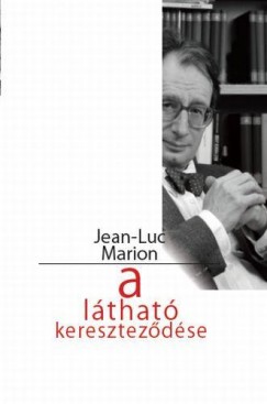 Jean-Luc Marion - A lthat keresztezdse