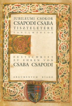 Jubileumi csokor Csapodi Csaba tiszteletre (tanulmnyok)