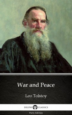 Lev Tolsztoj - War and Peace by Leo Tolstoy (Illustrated)
